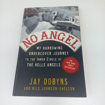 No Angel: My Harrowing Undercover Journey to the Inner Circle of The Hells Angels by Jay Dobyns and Nils Johnson-Shelton