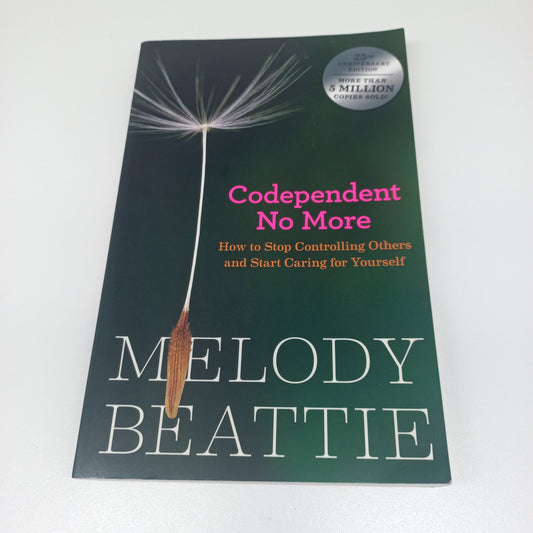 Codependent No More: How to Stop Controlling Others & Start Caring for Yourself by Melody Beattie