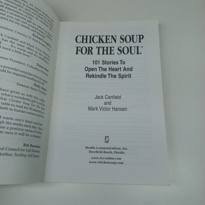 Chicken Soup for the Soul by Jack Canfield & Mark Victor Hansen (101 Stories to Open the Heart and Rekindle the Spirit)