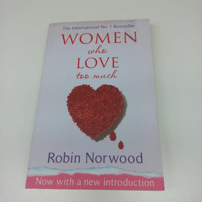 Women Who Love Too Much by Robin Norwood