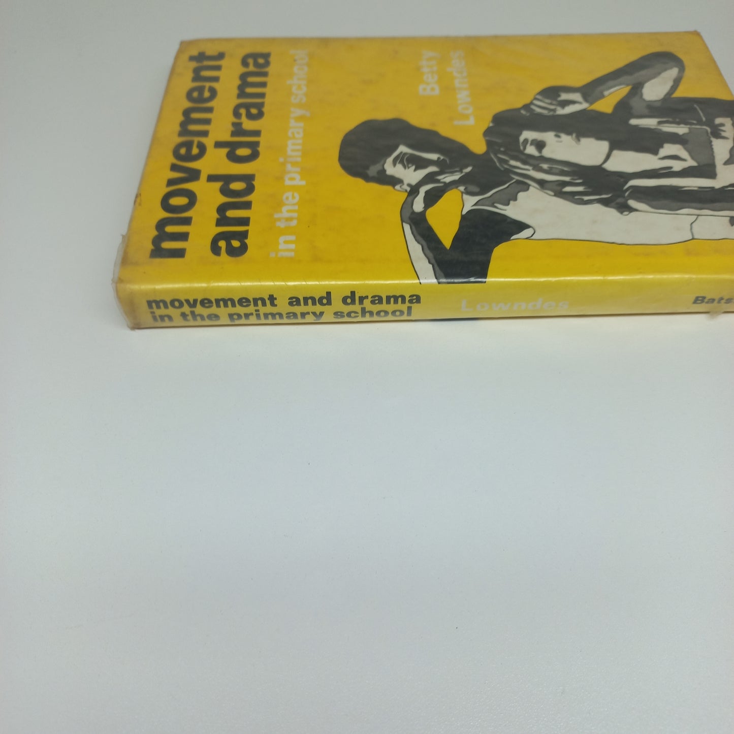 Movement and Drama in the Primary School by Betty Lowndes