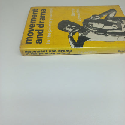 Movement and Drama in the Primary School by Betty Lowndes