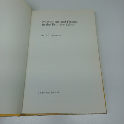 Movement and Drama in the Primary School by Betty Lowndes