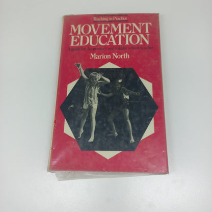 Movement Education: A Guide for the Primary and Middle School Teacher by Marion North