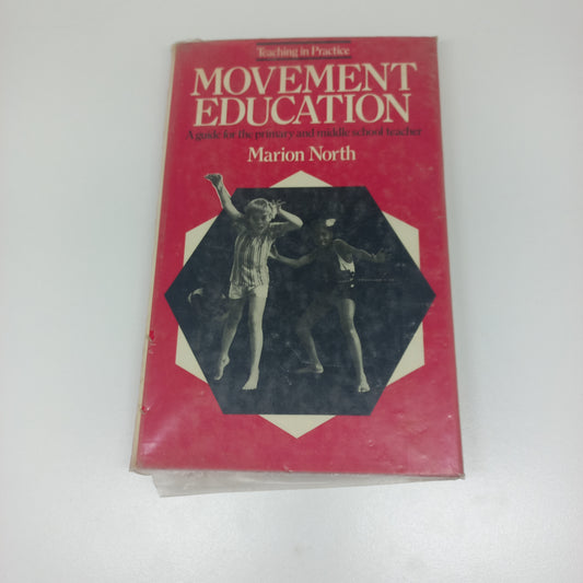 Movement Education: A Guide for the Primary and Middle School Teacher by Marion North