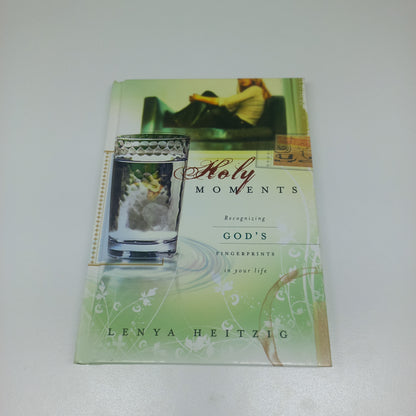 Holy Moments: Recognizing God's Fingerprints in Your Life by Lenya Heitzig