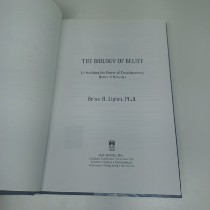 The Biology of Belief: Unleashing the Power of Consciousness, Matter & Miracles by Bruce H. Lipton