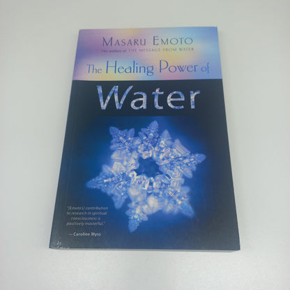 The Healing Power of Water by Masaru Emoto