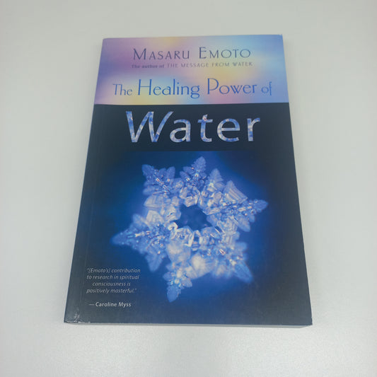 The Healing Power of Water by Masaru Emoto