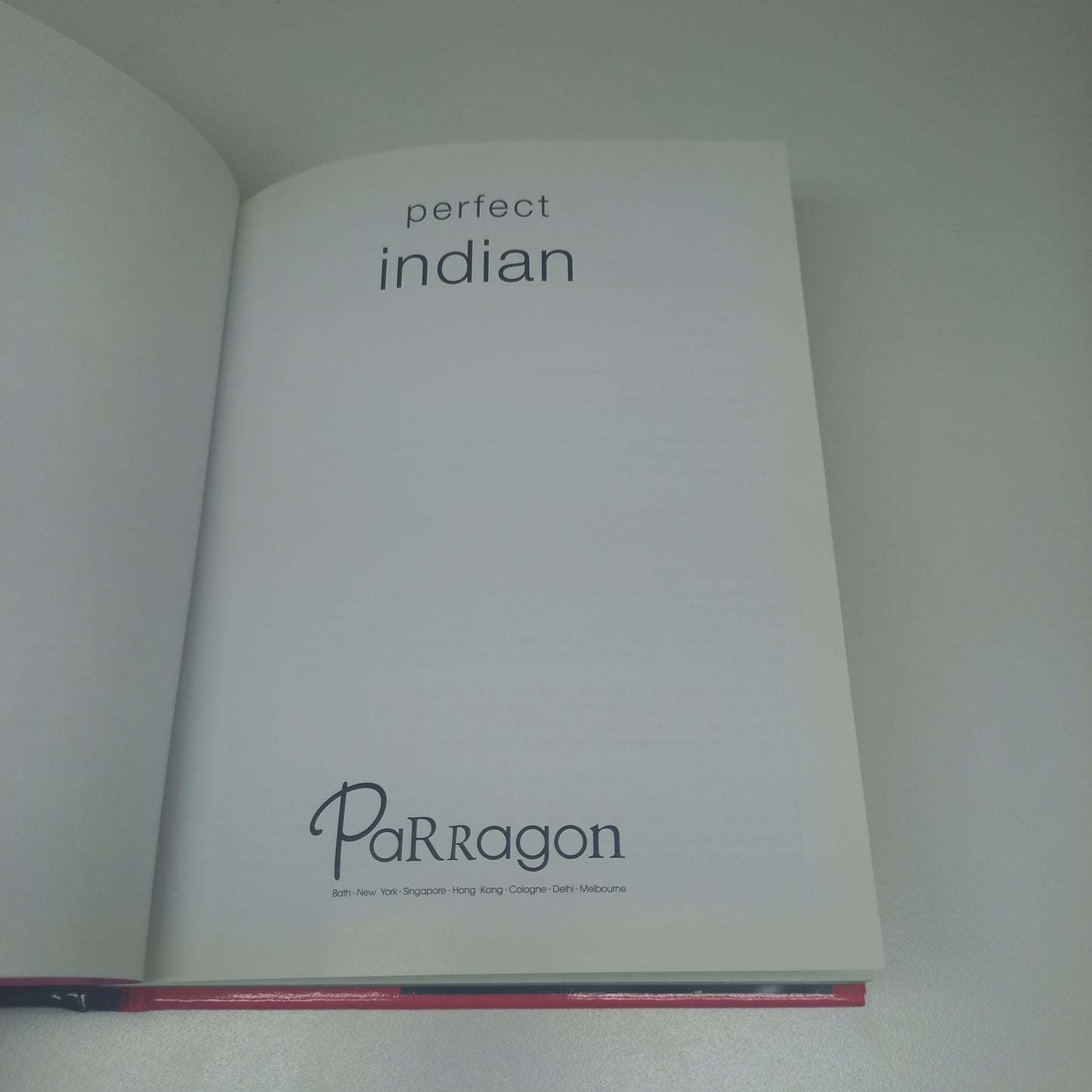 Perfect Indian: A Collection of Over 100 Essential Recipes by Parragon Books