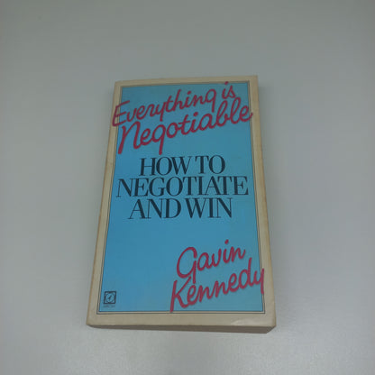 Everything is Negotiable: How to Negotiate and Win by Gavin Kennedy