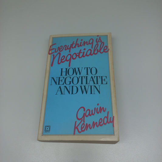 Everything is Negotiable: How to Negotiate and Win by Gavin Kennedy